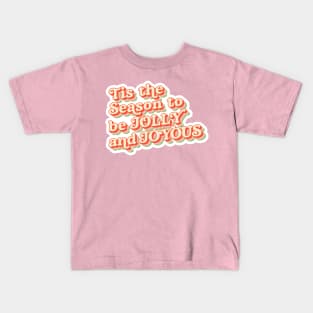 Tis The Season to be Jolly and Joyous - Modern Colors Kids T-Shirt